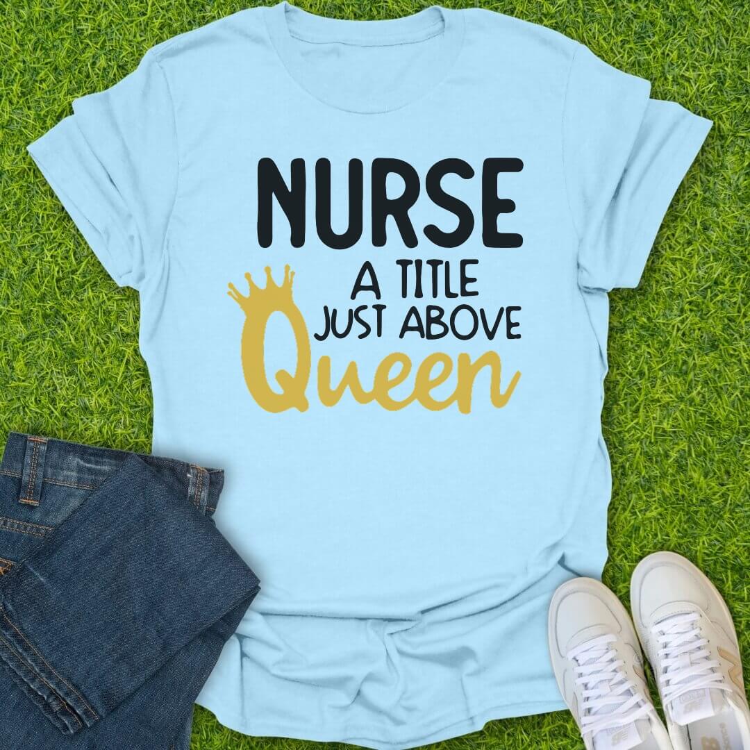 T-Shirt Light Blue / S Just Above Queen Tee