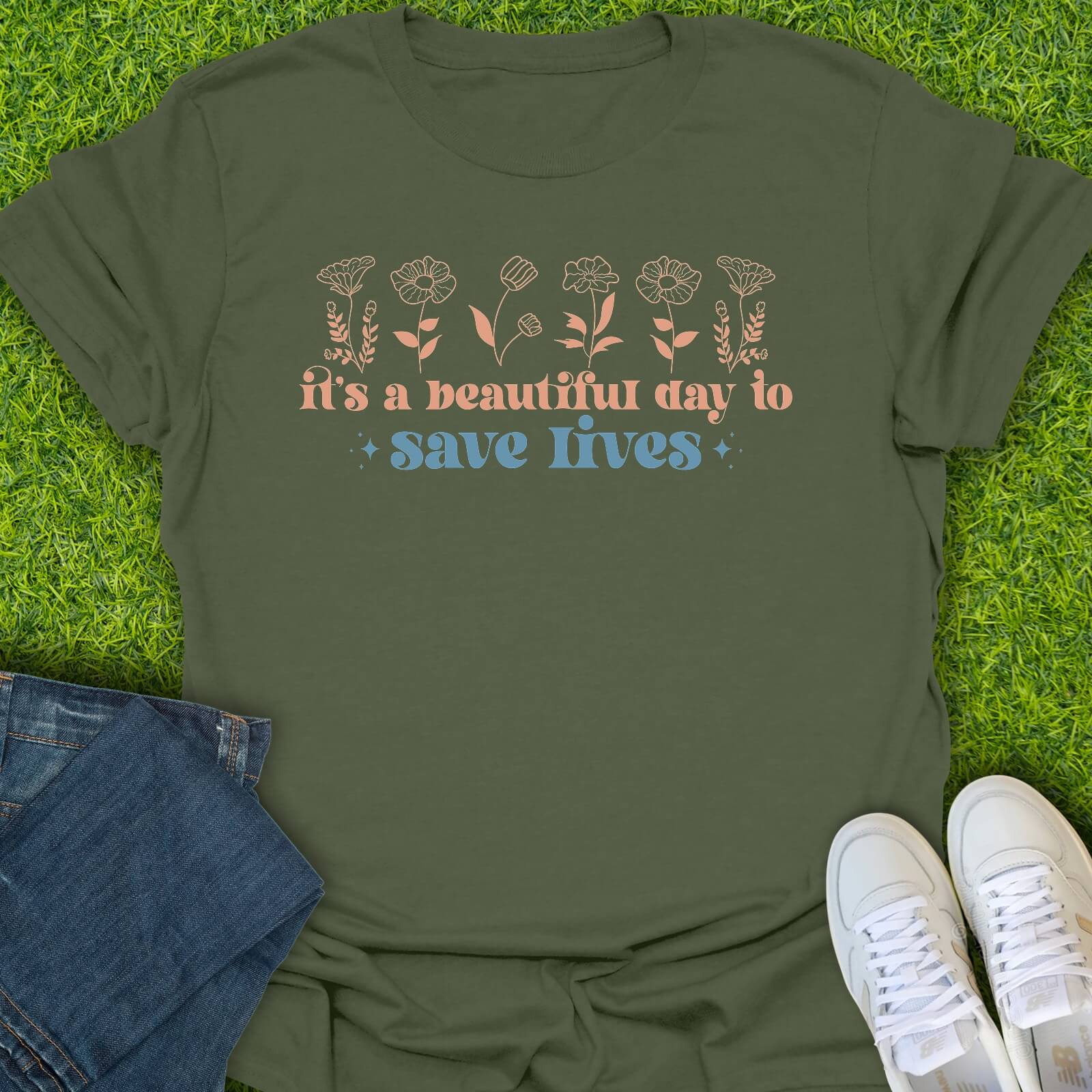 T-Shirt Military Green / S Beautiful Day To Save Lives (Floral) Tee