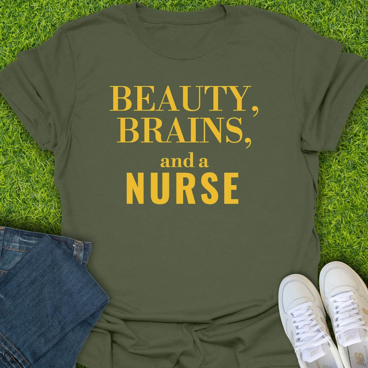 T-Shirt Military Green / S Beauty Brains & A Nurse Tee