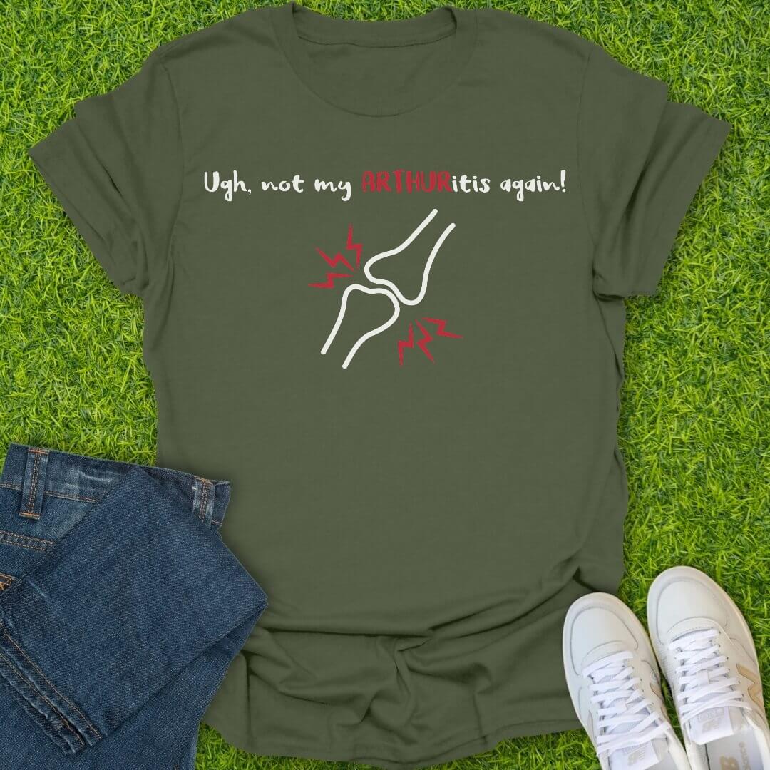 T-Shirt Military Green / S Not My Arthuritis Again Tee