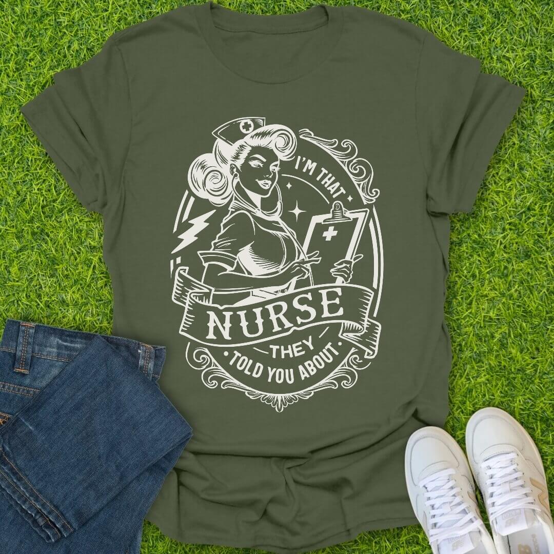 T-Shirt Military Green / S That Nurse They Told You About Tee