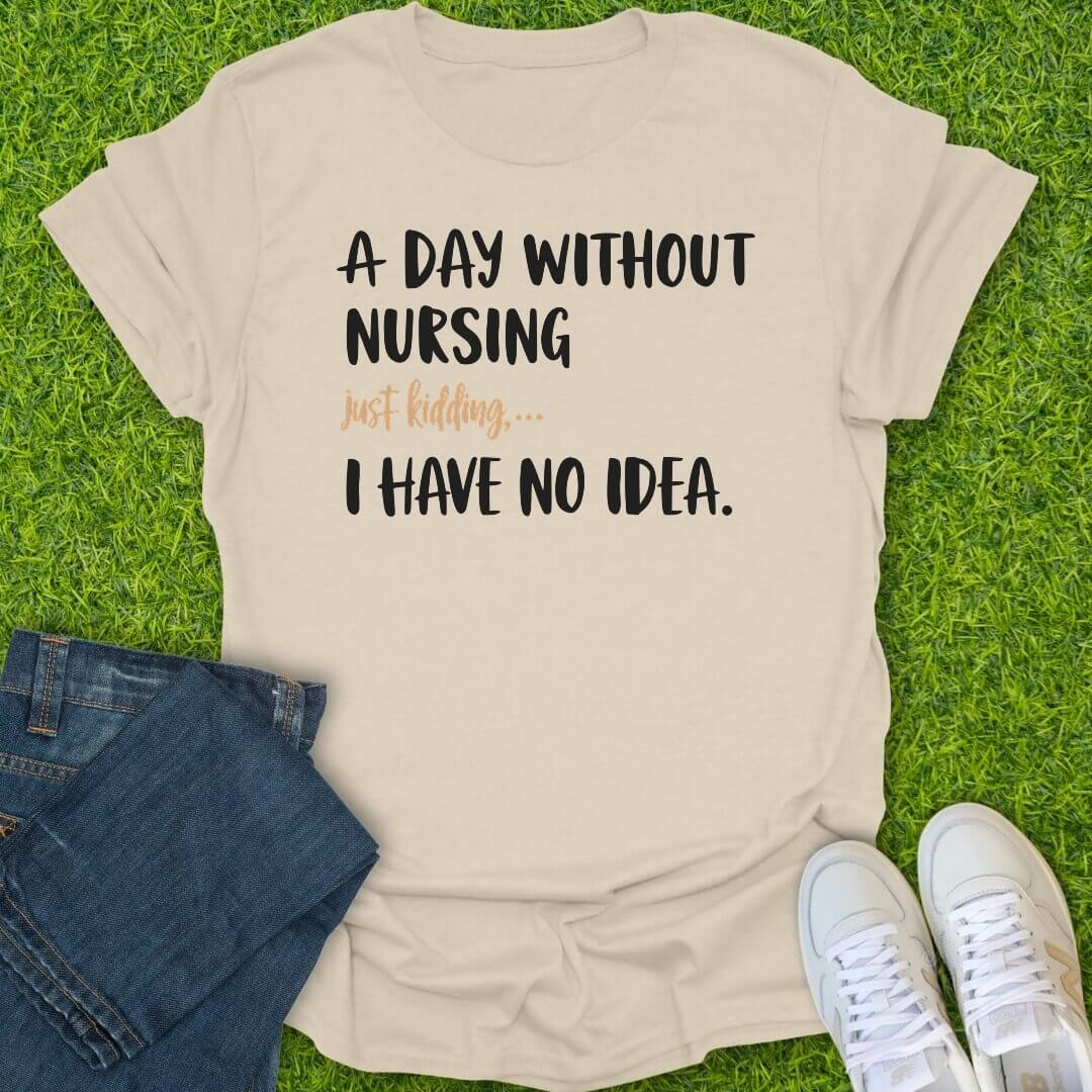 T-Shirt Natural / S A Day Without Nursing Tee