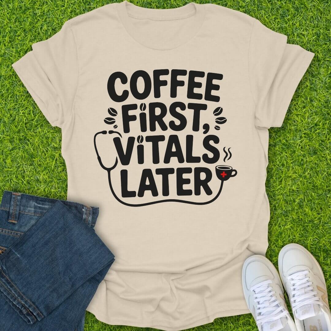 T-Shirt Natural / S Coffee First, Vitals Later Tee