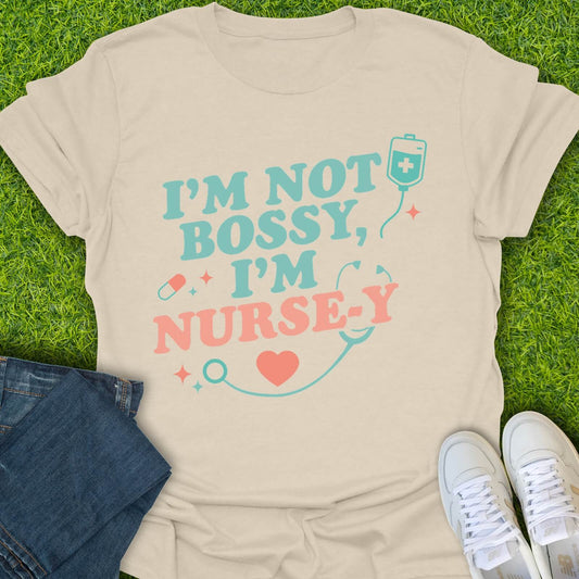 T-Shirt Natural / S I'm Not Bossy I'm Nurse-y Tee