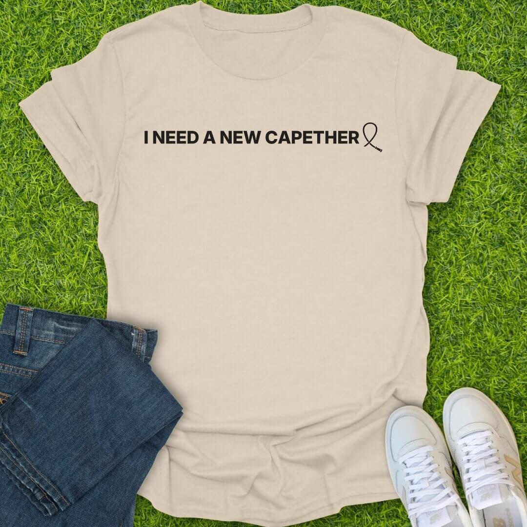 T-Shirt Natural / S I Need A New Capether Tee