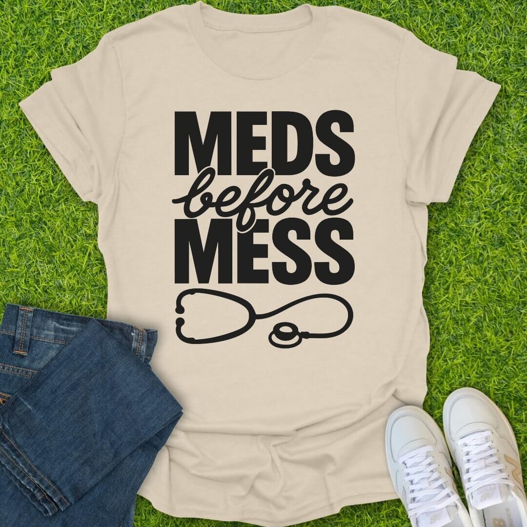 T-Shirt Natural / S Meds Before Mess Tee