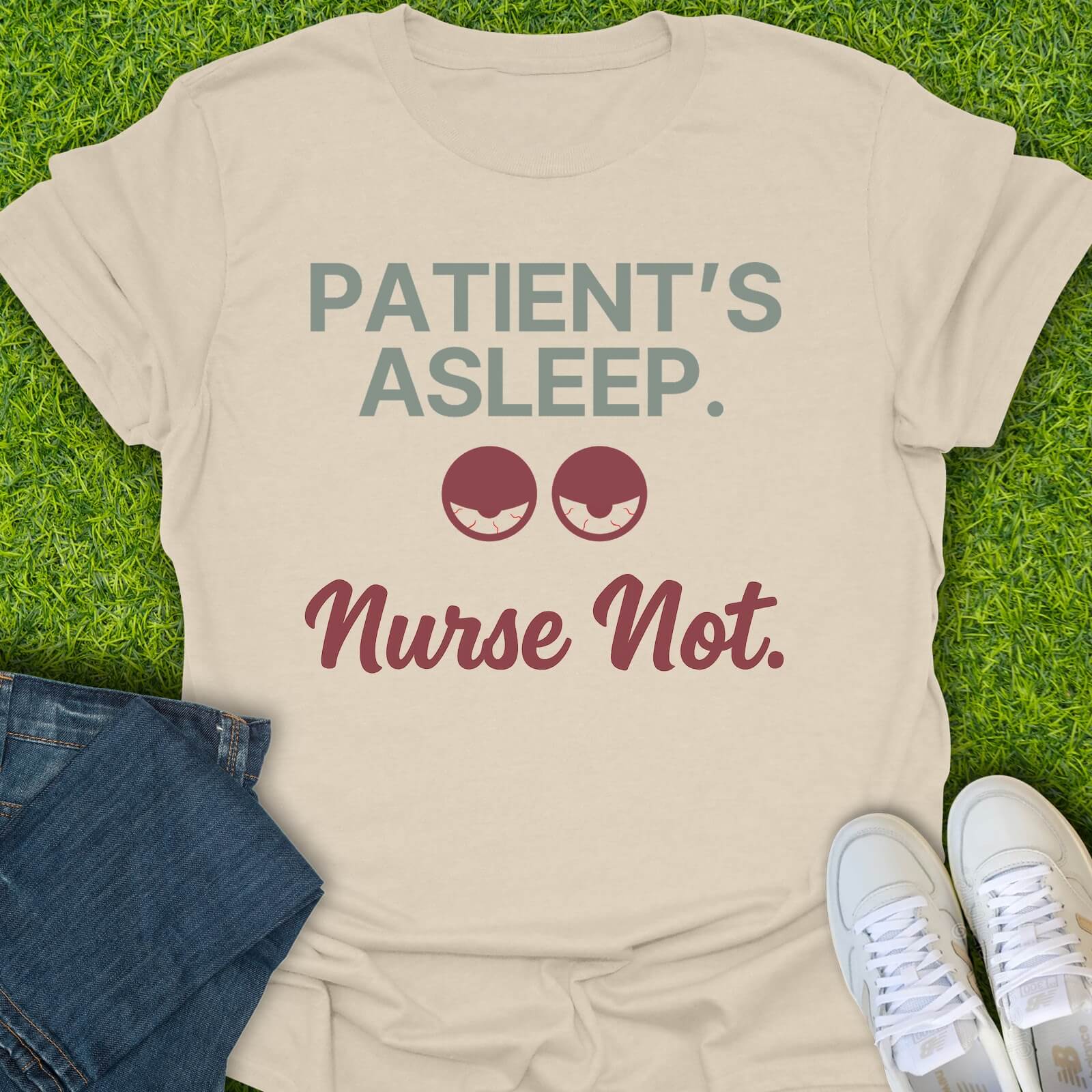 T-Shirt Natural / S Patient's Asleep, Nurse Not Tee