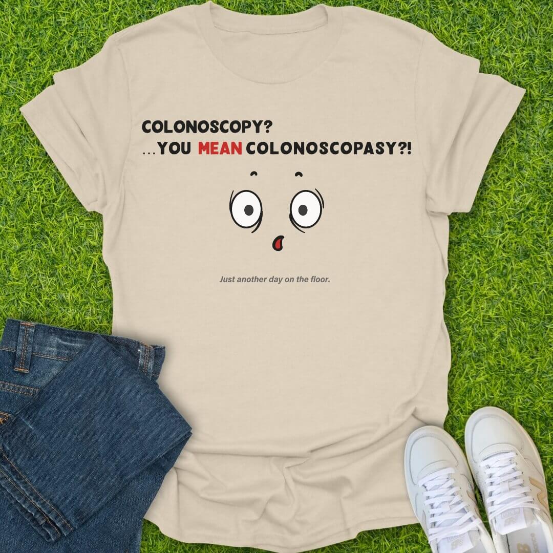 T-Shirt Natural / S You Mean Colonoscopasy Tee