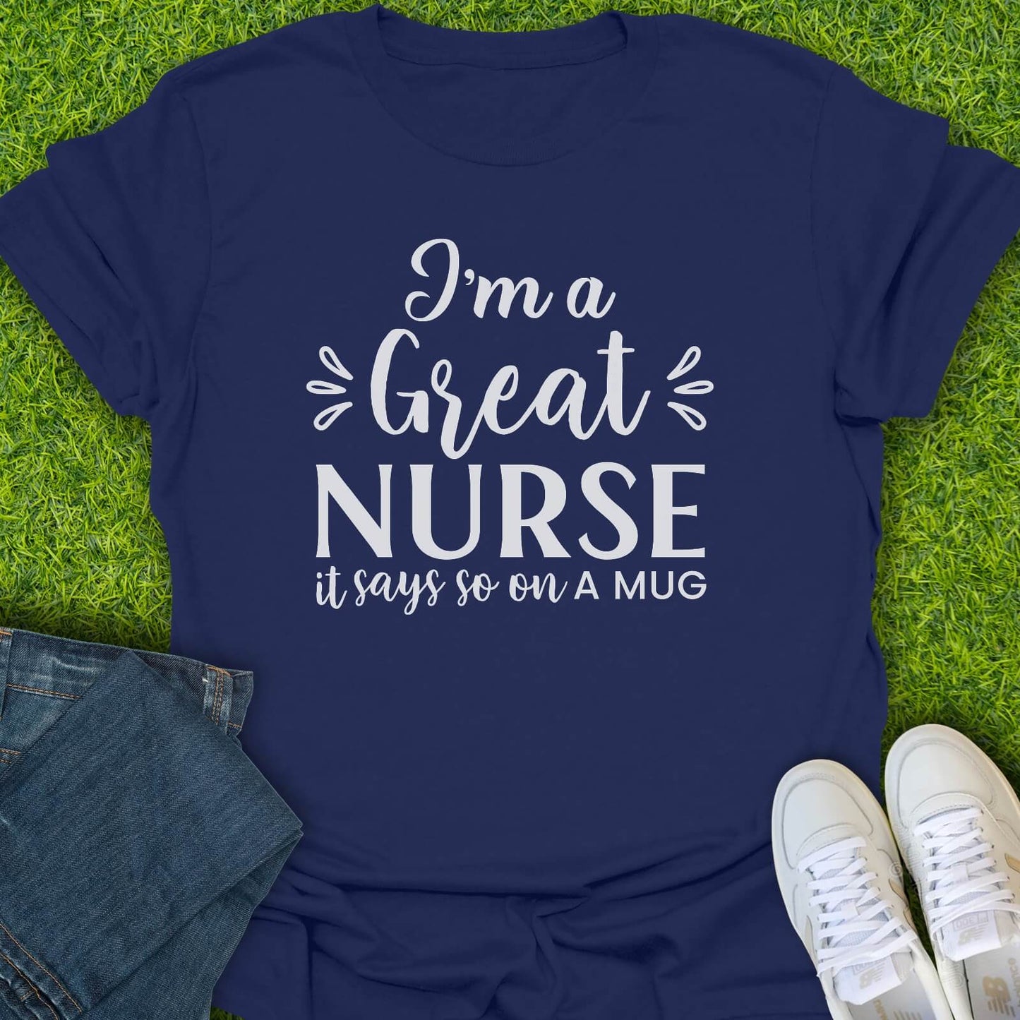 T-Shirt Navy / S I'm A Great Nurse Tee