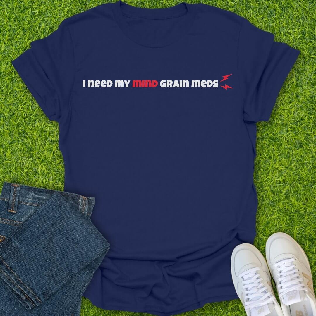 T-Shirt Navy / S I Need My Mind Grain Meds Tee