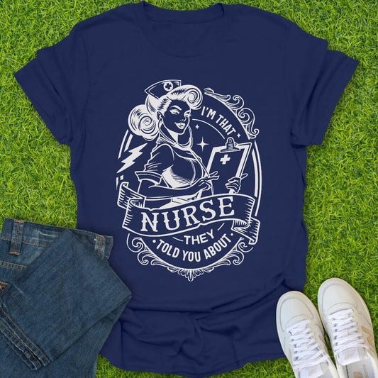 T-Shirt Navy / S That Nurse They Told You About Tee