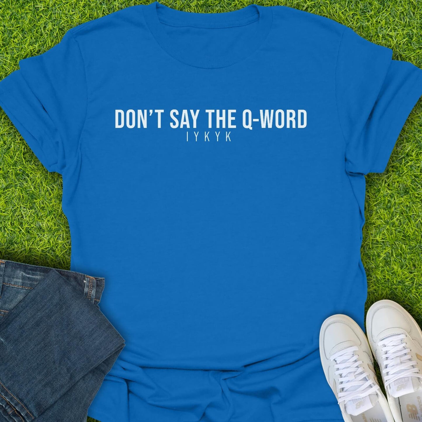 T-Shirt Royal / S Don't Say The Q-Word Tee