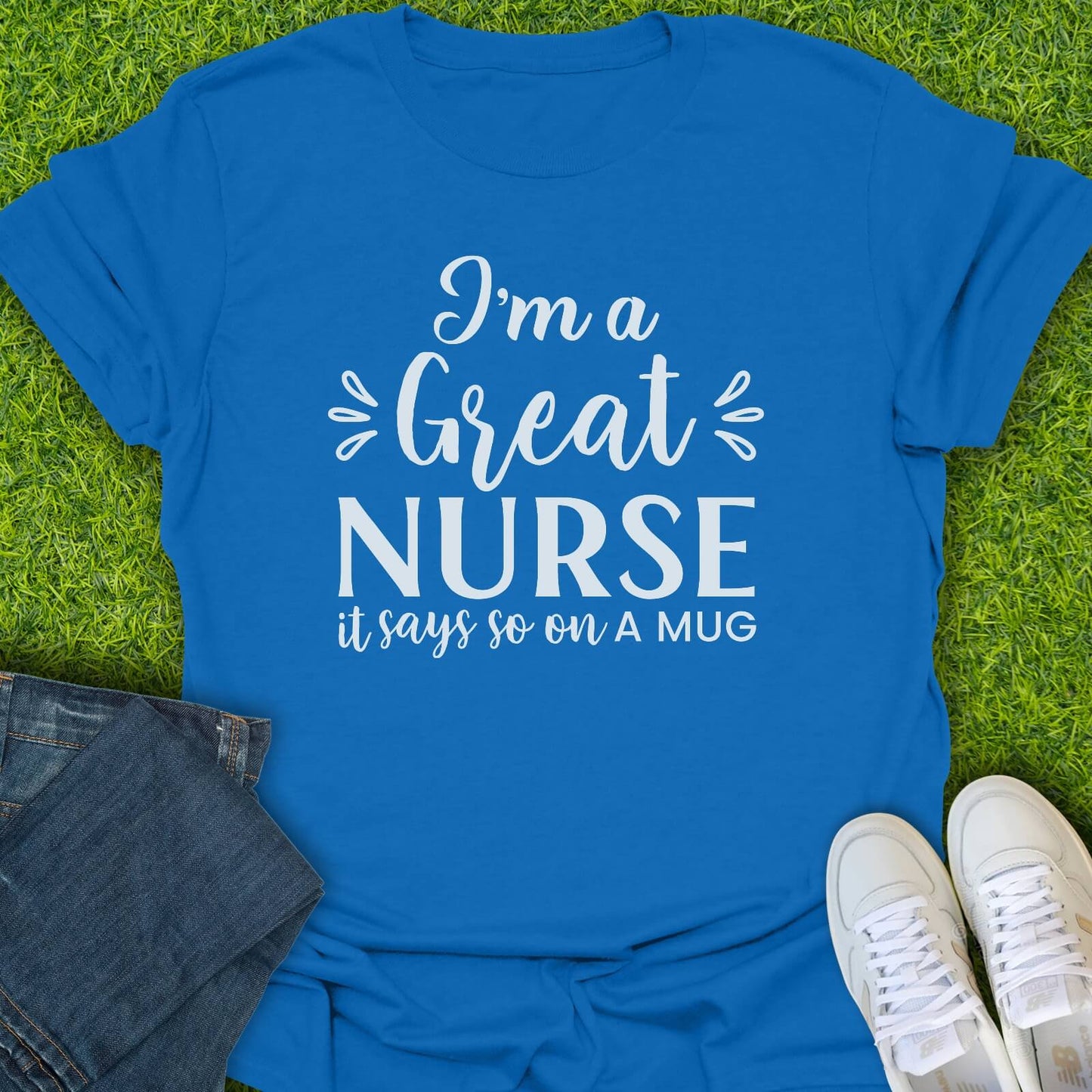 T-Shirt Royal / S I'm A Great Nurse Tee