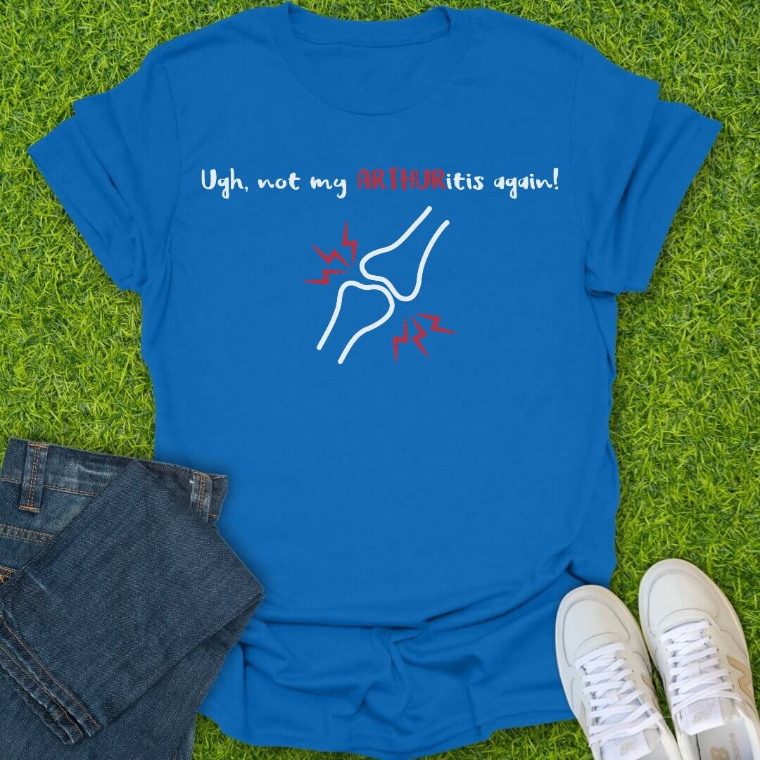 T-Shirt Royal / S Not My Arthuritis Again Tee