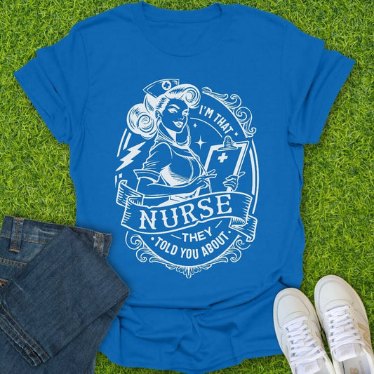 T-Shirt Royal / S That Nurse They Told You About Tee