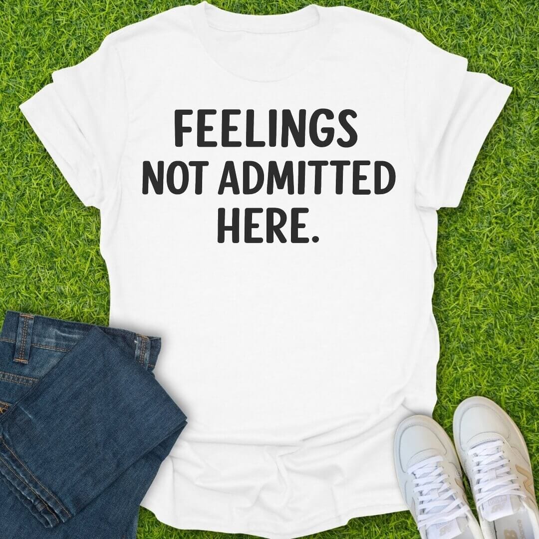T-Shirt White / S Feelings Not Admitted Here Tee