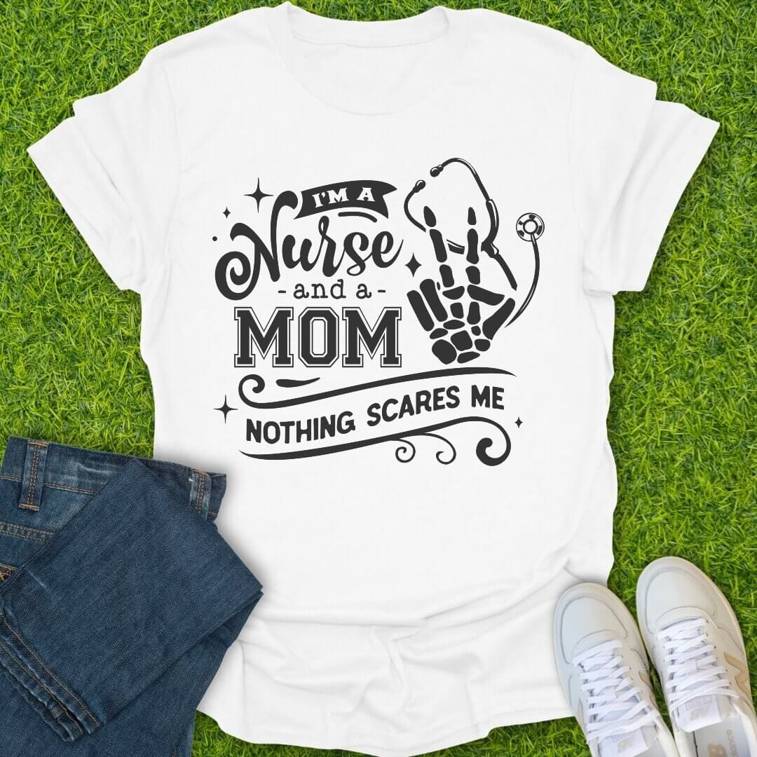 T-Shirt White / S I Am A Nurse & A Mom Tee
