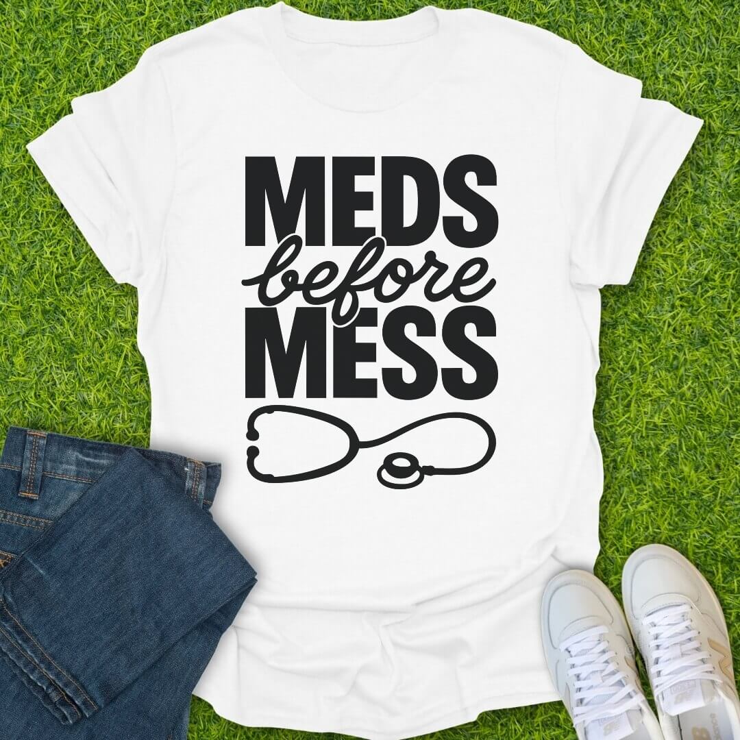 T-Shirt White / S Meds Before Mess Tee